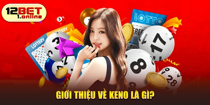Giới thiệu về Keno là gì?