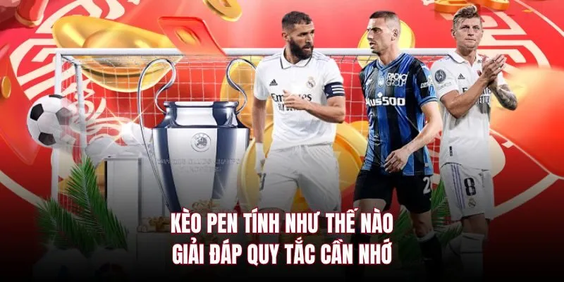 Kèo pen tính như thế nào