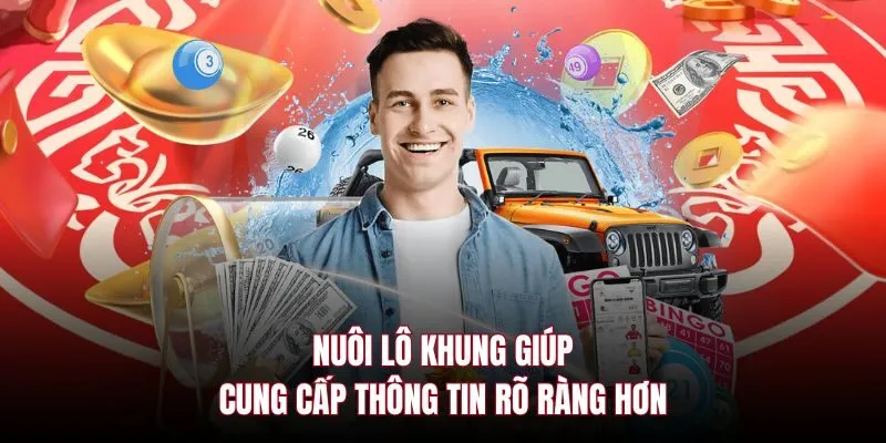Nuôi lô khung giúp cung cấp thông tin rõ ràng hơn