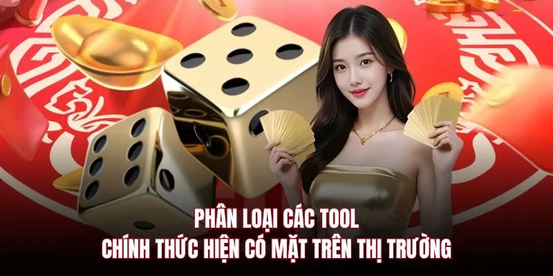Phân loại các tool chính thức hiện có mặt trên thị trường